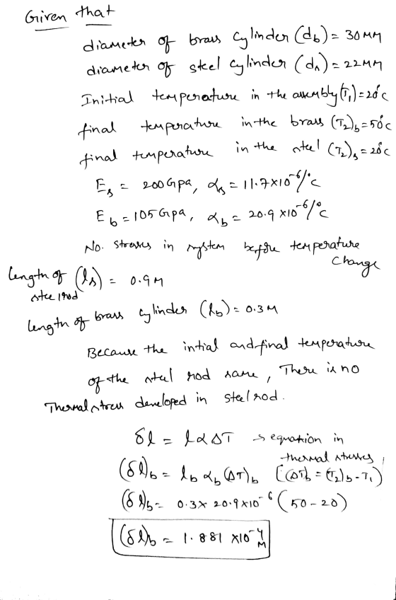 Giren that diameter of braws Cylinder (db)= 30MM diameter of steel cylinder (da)= 22mm Initial temperature in the assembly (6