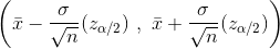 \left ( \bar{x}-{\sigma\over \sqrt{n}}(z_{\alpha/2})~,~ \bar{x}+{\sigma\over \sqrt{n}}(z_{\alpha/2}) \right )