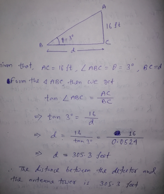116 ft 0 0=3° B C d Tiven that, AC=16 ft 2ABC = 0 = 3° Be=d ofrom the AABC, then we get un a ct tahtan LABC = 8 tan 3 = 16 d