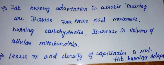 Fat burning adaptation is acrobic Training are Incuase tru Amino Ald movement, burning carbohydrates, Increase is volume of c