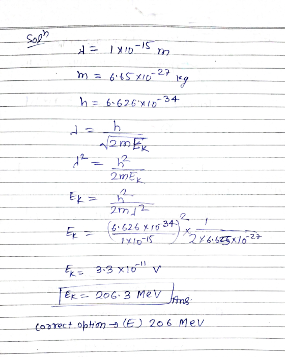 Soph d = 1x10 -15 m 27 m = 6.t5x10 leg ha 6-62610 34 d 1² h f2mEK 2² 2 mEk % 2 EK = 2m. 2 21 6.626 x 10 34 1x10-15 Eka * 2x61