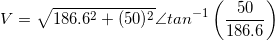 \small V=\sqrt{186.6^{2}+(50)^{2}}\angle tan^{-1}\left ( \frac{50}{186.6} \right )