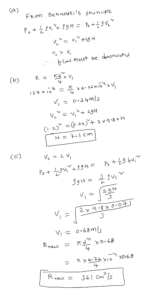 (a ) From Bernoullis principle pot sv, t S 9H = Po+ Sve V, V +29H i thow must be downward (6) R = Td yu 127x166 = x 6-76X16