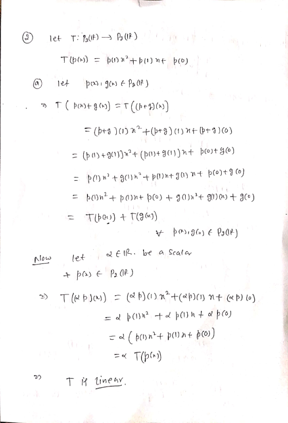 3 let T: P(1) - P (IP) Tlp (*) = $(i) *° + b(u) nt bro) let p(2) g(n) t P2 (12) 2) T ( Pen+ g()) = T ((b+8)(x)) = (b+8)(132?