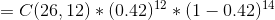 =C(26,12)*(0.42)^{12}*(1-0.42)^{14}