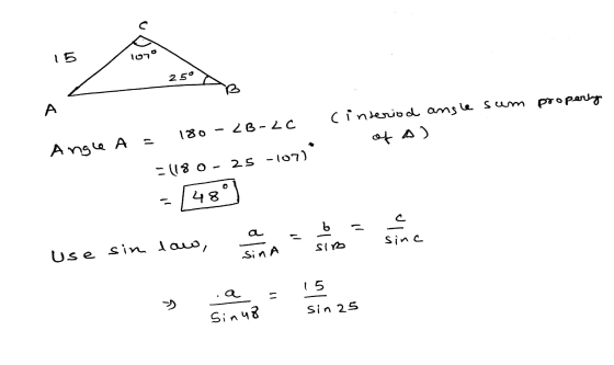 C 15 107 250 A cinteriod angle sum property of a 25 Angle A = 180 - ¿B-LC = (180 -107) 48 - sinc 이다 sin tavo, use Sir sinA 15