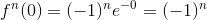 f^n(0)=(-1)^ne^{-0}=(-1)^n