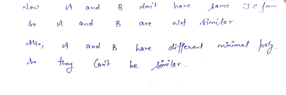 Now so Also, so it A it they and B dont have some Je form and B are not similar. and B have different minimal poly. cant be