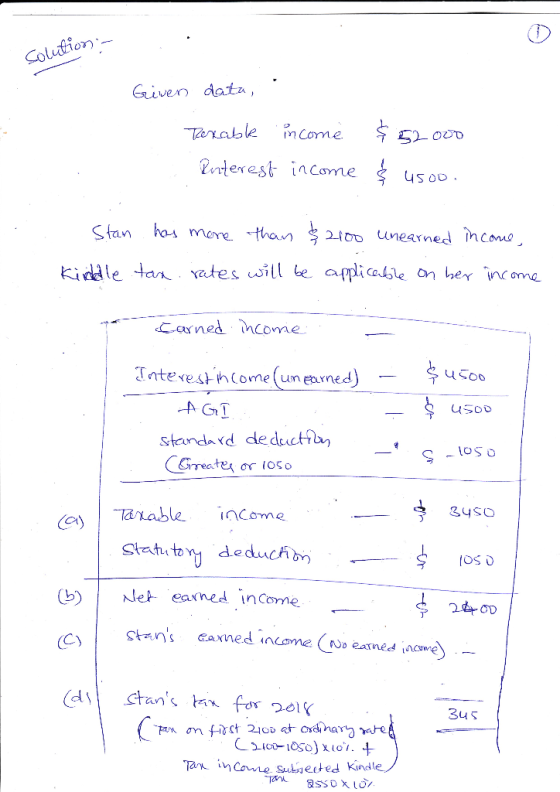 Solution Given data, Texable income $52000 Pnterest income $ 4500. Stan Kidale has more than $2100 unearned income tax rates