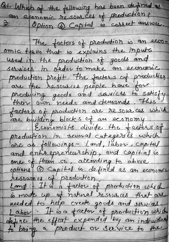 Q. Which of the following has been defined as en economic resources of production ? loption 4 Capital is correct answer. the
