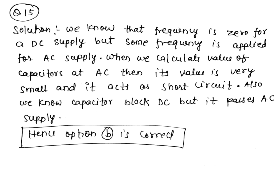 015 solution : we know that frequency is zero for a DC supply but supply but some frequening some frequenig is applied for AC
