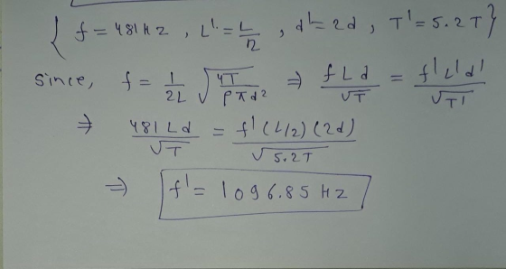 Į f = 481 H 2 , L = L ,dl=rd , T=5.2 T} since, f = 1 S4T - fLd = flla 481Ld = f (4/2) (2d) UT 55.2T - f = 1096.85 Hz / 2L V