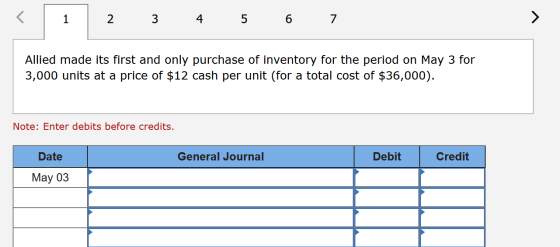 2 3 4 5 6 7 Allied made its first and only purchase of inventory for the period on May 3 for 3,000 units at a price of $12 ca