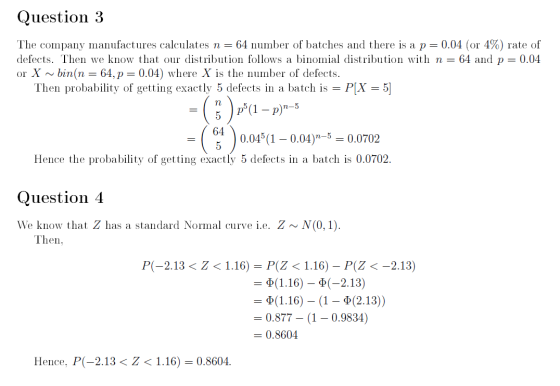 Question 3 The company manufactures calculates n = 64 number of batches and there is a p=0.04 (or 4%) rate of defects. Then w