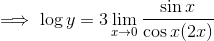 \implies \log y=3\lim_{x\rightarrow 0}\dfrac{\sin x}{\cos x (2x)}