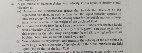 u UUUUL) 26. A gas bubble of diameter d rises with velocity V in a liquid of density p and viscosity u. (a) Determine the dim