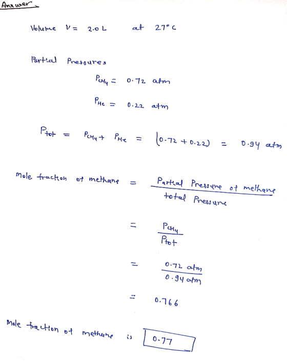 Answer Volume = 2:02 at 27°C Partial Pressures Paty = 0.12 am Pue = 0.22 atm Ptot = PcHxt Pre = 10-72 +0.22) = 0.94 atm mole