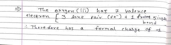 - The electron oxygen (iii) [ 3 lone has 7 valence pair (66) + 1 from single bond formal charge of an 1 : Therefore has a
