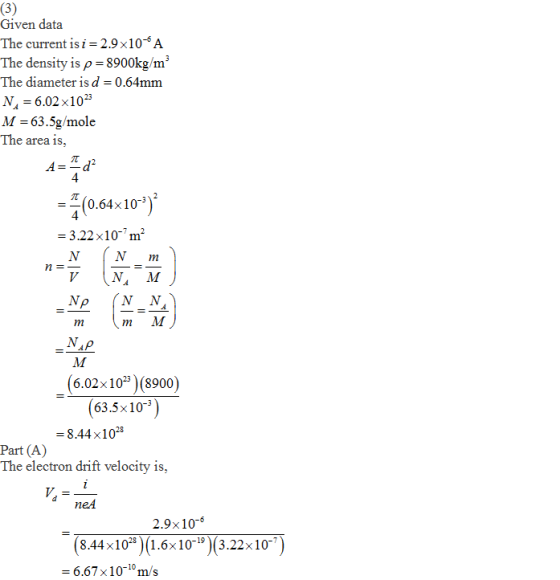 Given data The current isi- 2.9 x10-6 A The density is p 8900kg/m3 The diameter is d 0.64mm N 6.02x1025 M-б3.5g/mole The area