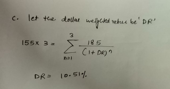 c. let the dollal weighted retur be DR 155X 3 = 185 (It DR) L 121 DR = 10.51%