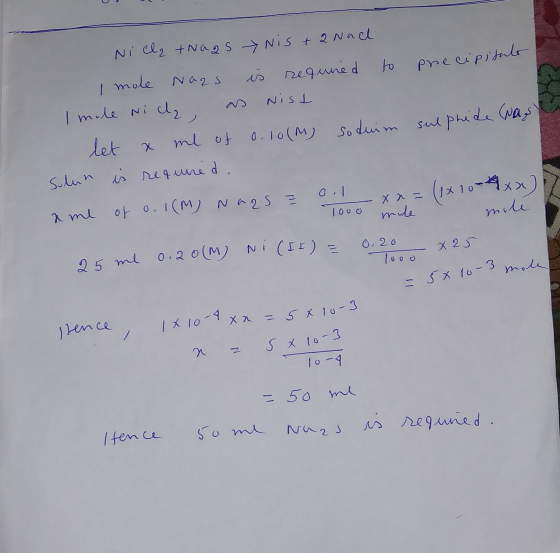 precipitato Nicla trags Nis + 2 Nad I mole Nags is requned to I mole nice as Nist let x ml of 0.10(M) so duim Solun is requir
