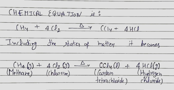 CHEMICAL EQATION ie : - (Hy + 4 (lq By ((ly+ 4 HC Including the states of matter it becomes CHA (g) + 4 lg (9) (Methare) (chl