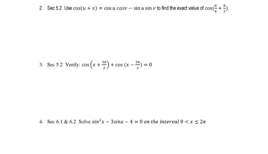 2. Sec 5.2 Use cos(u + v) = cos u cosv – sin u sin v to find the exact value of cos(+3). 3. See 5.2 Verify: cos(x + 3) + cos