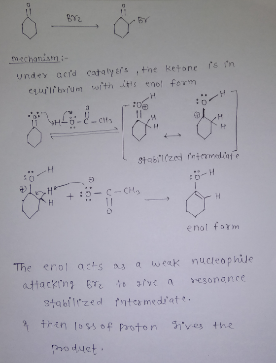 B72 Br mechanism :- under acid catalysis, the Ketone is in equilibrium with its enol form H H7 VH-E-Ć - CH3 H O H Кнн O 11 s