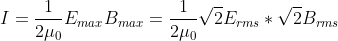 I = \frac{1}{2\mu _{0}}E_{max}B_{max} = \frac{1}{2\mu _{0}}\sqrt{2}E_{rms}*\sqrt{2}B_{rms}