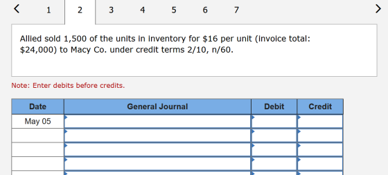 3 4 5 6 7 Allied sold 1,500 of the units in inventory for $16 per unit (invoice total: $24,000) to Macy Co. under credit term