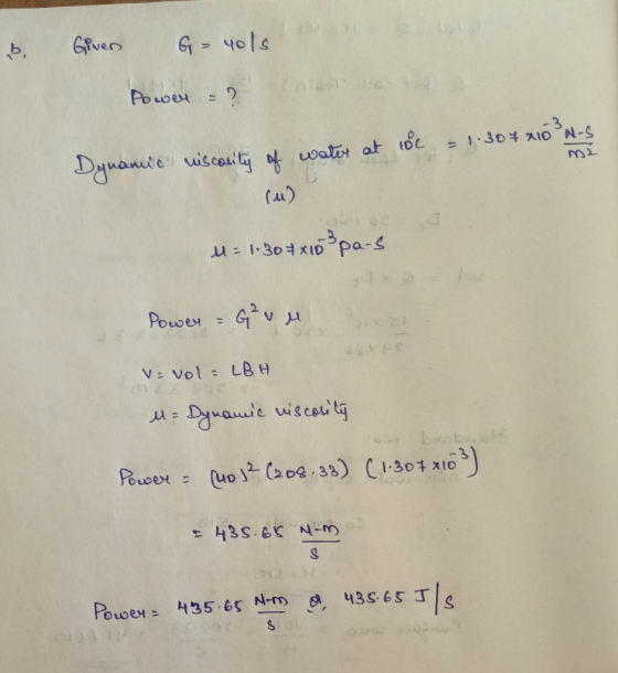 & Given G-40ls with or Powey = 1.307 X10 N- Dynamic viscosity of water at 100 (M) U1.30 u = 1-30+ x10 pa-s Power - G²u M ixel