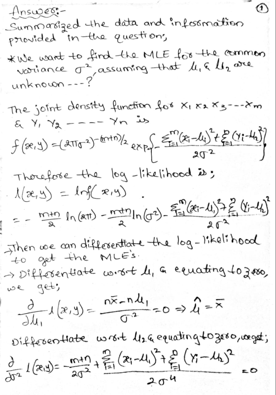 Answer: Summarized the data and information provided in the questions, *We want to find the MLE for the common variance o², a
