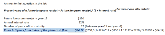 Answer to first question in the list: # of years of years left to maturity Present value of a future lumpsum receipt = Future