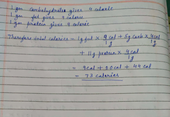 gm Igm gan Carbohydrates gives u calorie fal gives a calorie protein gives 4 calorie Therefore total calories - la fal x 9 ca