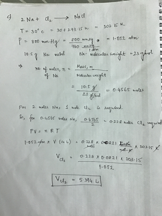 c 2 Nat ca Nach T=30° c = 30 + 273.15k - 303.15k P = 800 mm Hg – 800 mmsg & = 1.052 atm. 760 mutla 10.5g Na nebal Na-redecula