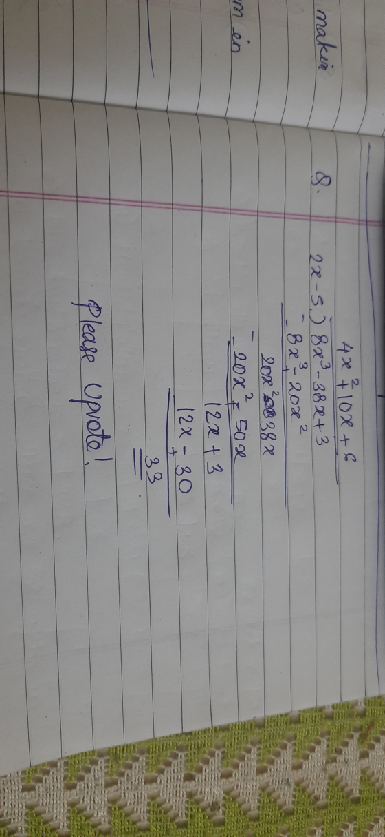 makin 4 x 4 10x + 6 2x-5) 8x² - 38x+3 8x² - 200 20x28 382 2 em en 202 50 x 122 + 3 12x - 30 33 Please upvote!