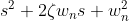 s^{2}+2zeta w_{n}s+w^{2}_{n}