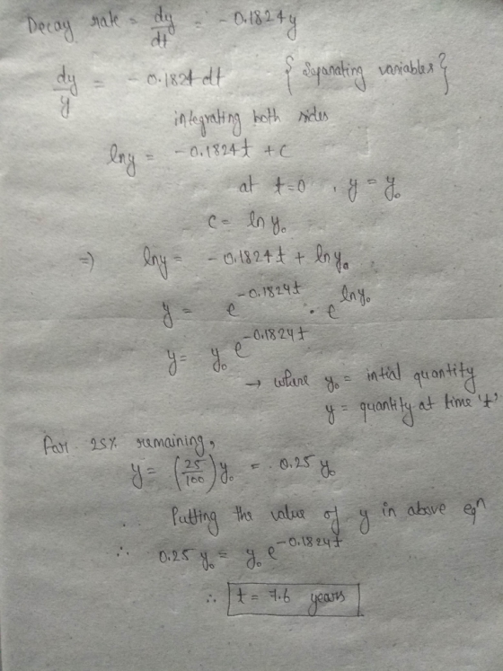 Decay rate -0.18244 12 y deganating variables? integrating both sides lny - – 0. 1824 t + c at t= 0, y = % calny. biy- – 0.18