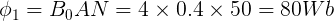 \large \phi_1 = B_0AN =4\times 0.4\times 50 = 80 Wb