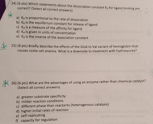24) (6 pts) Which statements about the dissociation constant kafor ligand binding are correct? (Select all correct answers) a