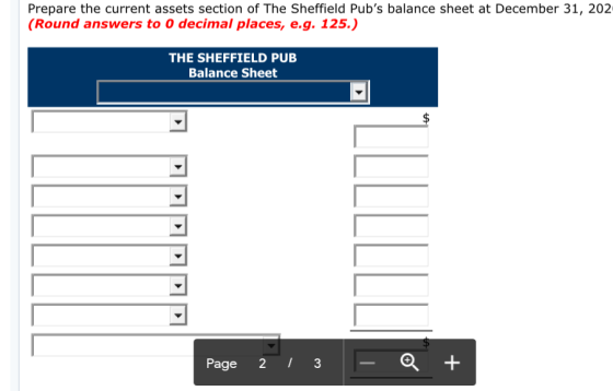 Prepare the current assets section of The Sheffield Pubs balance sheet at December 31, 202 (Round answers to 0 decimal place