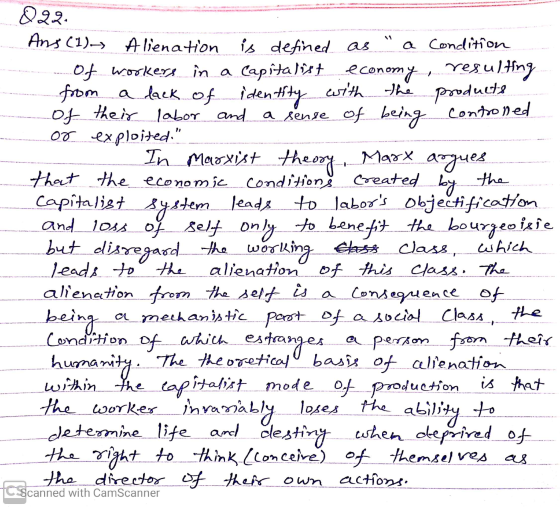 022. Ans (1) Alienation is defined as a Condition Of workers in a capitalist economy, resulting from a lack of identity with