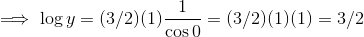 \implies \log y=(3/2)(1)\dfrac{1}{\cos 0 }=(3/2)(1)(1)=3/2