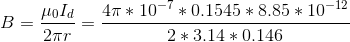 B=\frac{\mu _{0}I_{d}}{2\pi r}=\frac{4\pi *10^{-7 }*0.1545*8.85*10^{-12}}{2*3.14 *0.146}