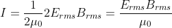 I = \frac{1}{2\mu _{0}}2E_{rms}B_{rms} = \frac{E_{rms}B_{rms}}{\mu _{0}}