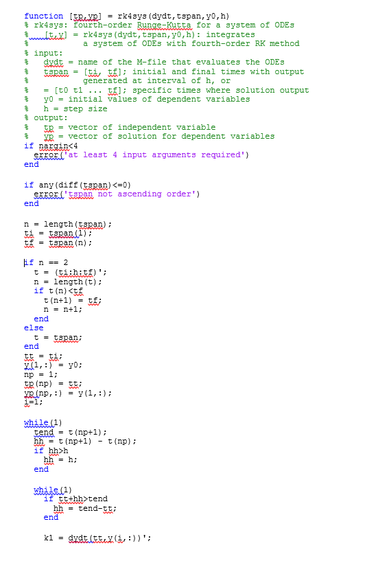 m function (RR = rk4sys (dydt, tspan, yo, h) 3 rk4sys: fourth-order Runge-Kutta for a system of ODES l - 1k4sys (dydt, tspan,
