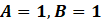 A = 1, B = 1