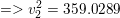 \small =>v_{2}^2=359.0289