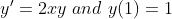y'=2xy \ and \ y(1)=1