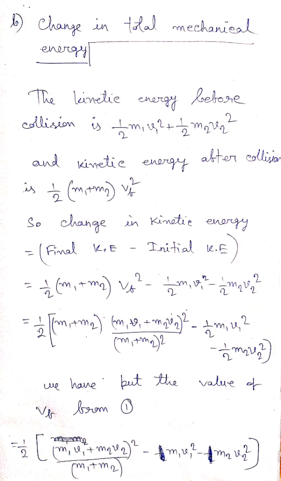 bo in total mechanical Change energy The kinetic energy before collision is I m, 1,2 + 1 mave? and kinetic energy after colli